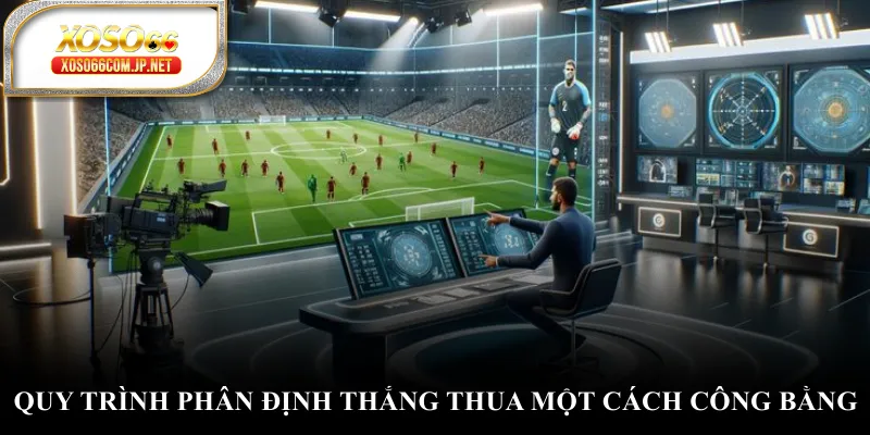 Quy trình phân định thắng thua một cách công bằng Quy trình phân định thắng thua một cách công bằng